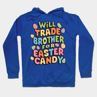 Will Trade Brother For Easter Candy Hoodie